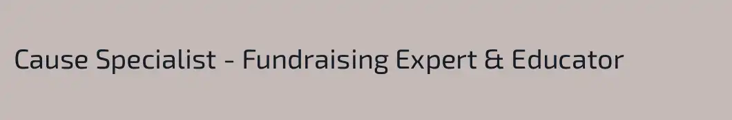 Cause Specialist - Fundraising Expert & Educator